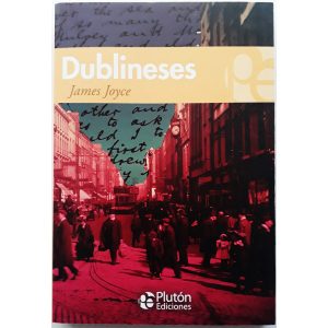 Dublineses - James Joyce - Literatura Adulto - Novela - Editorial Plutón Ediciones